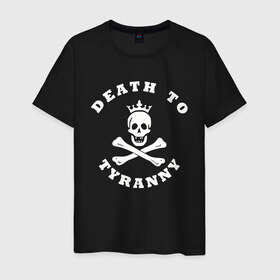 Мужская футболка хлопок с принтом death to tyranny в Екатеринбурге, 100% хлопок | прямой крой, круглый вырез горловины, длина до линии бедер, слегка спущенное плечо. | anarchy | death | skull | tyranny | анархия | веселый роджер | картинки | пираты | прикольные | череп