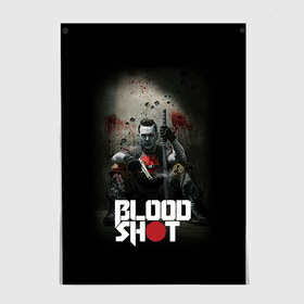 Постер с принтом BloodShot в Екатеринбурге, 100% бумага
 | бумага, плотность 150 мг. Матовая, но за счет высокого коэффициента гладкости имеет небольшой блеск и дает на свету блики, но в отличии от глянцевой бумаги не покрыта лаком | bloodshot | valiant | vin diesel | бладшот | вин дизель | кино | фильм | фильм 2020