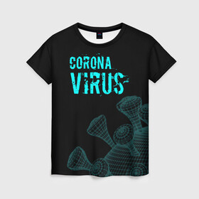 Женская футболка 3D с принтом CORONAVIRUS. в Екатеринбурге, 100% полиэфир ( синтетическое хлопкоподобное полотно) | прямой крой, круглый вырез горловины, длина до линии бедер | coronavirus | plague inc | plague inc: evolved | вирус в китае | кнр | коронавирус | плагуе инк | плагуе инк: эволвед | эпидемия