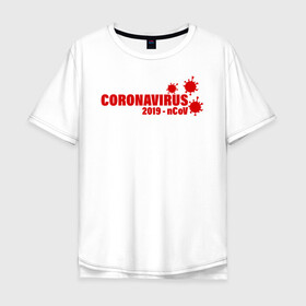 Мужская футболка хлопок Oversize с принтом Coronavirus 2019 - nCoV в Екатеринбурге, 100% хлопок | свободный крой, круглый ворот, “спинка” длиннее передней части | 2019   ncov | coronaviridae | coronavirus | covid | covid 19 | ncov | sars | virus | арт | биологическая опасность | болезнь | вирус | знак | карантин | корона | коронавирус | короновирус | мем | нков | нсов | пандемия | прикол | символ