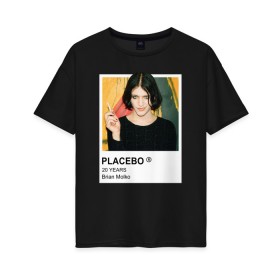 Женская футболка хлопок Oversize с принтом PLACEBO Brain Molko в Екатеринбурге, 100% хлопок | свободный крой, круглый ворот, спущенный рукав, длина до линии бедер
 | placebo | wyin20 | альтернативный рок | рок | рок группа