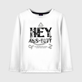 Детский лонгслив хлопок с принтом Hey Ass-Butt в Екатеринбурге, 100% хлопок | круглый вырез горловины, полуприлегающий силуэт, длина до линии бедер | supernatural | vdzabma | сверхъестественное