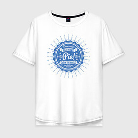 Мужская футболка хлопок Oversize с принтом Eat More Pie! в Екатеринбурге, 100% хлопок | свободный крой, круглый ворот, “спинка” длиннее передней части | Тематика изображения на принте: supernatural | vdzabma | сверхъестественное