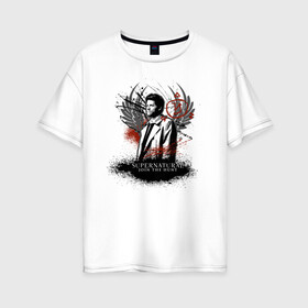 Женская футболка хлопок Oversize с принтом Castiel в Екатеринбурге, 100% хлопок | свободный крой, круглый ворот, спущенный рукав, длина до линии бедер
 | castiel | supernatural | vdzabma | кастиэль | сверхъестественное