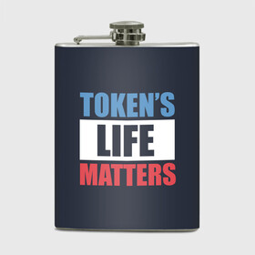 Фляга с принтом TOKENS LIFE MATTERS в Екатеринбурге, металлический корпус | емкость 0,22 л, размер 125 х 94 мм. Виниловая наклейка запечатывается полностью | cartman | kenny | park | south | southpark | картман | кенни | мульт | мультик | парк | персонаж | персонажи | сериал | южный