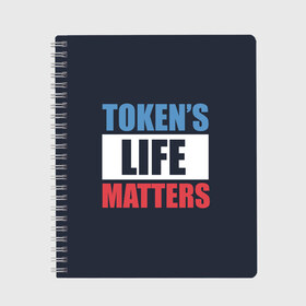 Тетрадь с принтом TOKENS LIFE MATTERS в Екатеринбурге, 100% бумага | 48 листов, плотность листов — 60 г/м2, плотность картонной обложки — 250 г/м2. Листы скреплены сбоку удобной пружинной спиралью. Уголки страниц и обложки скругленные. Цвет линий — светло-серый
 | Тематика изображения на принте: cartman | kenny | park | south | southpark | картман | кенни | мульт | мультик | парк | персонаж | персонажи | сериал | южный