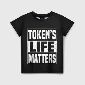 Детская футболка 3D с принтом TOKENS LIFE MATTERS в Екатеринбурге, 100% гипоаллергенный полиэфир | прямой крой, круглый вырез горловины, длина до линии бедер, чуть спущенное плечо, ткань немного тянется | Тематика изображения на принте: cartman | kenny | park | south | southpark | картман | кенни | мульт | мультик | парк | персонаж | персонажи | сериал | южный