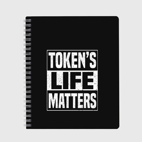 Тетрадь с принтом TOKENS LIFE MATTERS в Екатеринбурге, 100% бумага | 48 листов, плотность листов — 60 г/м2, плотность картонной обложки — 250 г/м2. Листы скреплены сбоку удобной пружинной спиралью. Уголки страниц и обложки скругленные. Цвет линий — светло-серый
 | cartman | kenny | park | south | southpark | картман | кенни | мульт | мультик | парк | персонаж | персонажи | сериал | южный