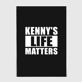 Постер с принтом KENNYS LIFE MATTERS в Екатеринбурге, 100% бумага
 | бумага, плотность 150 мг. Матовая, но за счет высокого коэффициента гладкости имеет небольшой блеск и дает на свету блики, но в отличии от глянцевой бумаги не покрыта лаком | cartman | kenny | park | south | southpark | картман | кенни | мульт | мультик | парк | персонаж | персонажи | сериал | южный