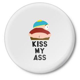 Значок с принтом Kiss My Ass в Екатеринбурге,  металл | круглая форма, металлическая застежка в виде булавки | Тематика изображения на принте: cartman | kenny | park | south | southpark | картман | кенни | мульт | мультик | парк | персонаж | персонажи | сериал | южный