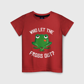 Детская футболка хлопок с принтом Who let the frogs out?  в Екатеринбурге, 100% хлопок | круглый вырез горловины, полуприлегающий силуэт, длина до линии бедер | жаба | лягушка