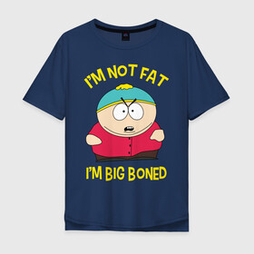 Мужская футболка хлопок Oversize с принтом South Park, Эрик Картман в Екатеринбурге, 100% хлопок | свободный крой, круглый ворот, “спинка” длиннее передней части | eric cartman | south park | эрик картман | южный парк | я не толстый у меня кость широкая