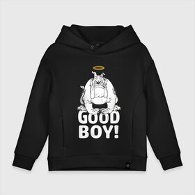 Детское худи Oversize хлопок с принтом Good boy! в Екатеринбурге, френч-терри — 70% хлопок, 30% полиэстер. Мягкий теплый начес внутри —100% хлопок | боковые карманы, эластичные манжеты и нижняя кромка, капюшон на магнитной кнопке | spike | tom  jerry | tom and jerry | tomjerry | tuffy | vdgerir | мамочка два тапочка | том и джери | том и джерри