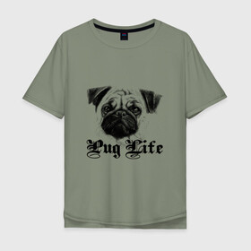 Мужская футболка хлопок Oversize с принтом Pug life в Екатеринбурге, 100% хлопок | свободный крой, круглый ворот, “спинка” длиннее передней части | Тематика изображения на принте: pug life | арт | животные | мопс | собака | собачья жизнь