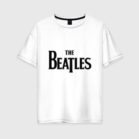Женская футболка хлопок Oversize с принтом The Beatles в Екатеринбурге, 100% хлопок | свободный крой, круглый ворот, спущенный рукав, длина до линии бедер
 | the beatles | арт | бит | музыка | поп музыка | психоделический рок | рок | рок группа | рок н ролл | хард рок