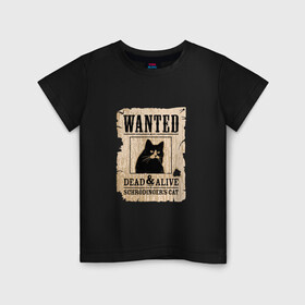 Детская футболка хлопок с принтом Кот в Екатеринбурге, 100% хлопок | круглый вырез горловины, полуприлегающий силуэт, длина до линии бедер | cat | wanted | живым или мертвым | кот | кот шредингера | котэ | опасен | разыскивается | чёрный кот