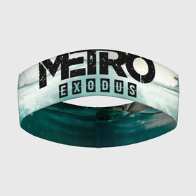 Повязка на голову 3D с принтом METRO EXODUS. в Екатеринбурге,  |  | exodus | horror | metro 2033 | metro exodus | sparta | survival | артём | игры | исход | метро | метро 2035 | спарта | спартанцы