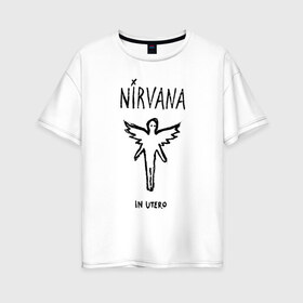 Женская футболка хлопок Oversize с принтом Nirvana In utero в Екатеринбурге, 100% хлопок | свободный крой, круглый ворот, спущенный рукав, длина до линии бедер
 | in utero | nirvana | nirvana in utero | smile | курт кобейн | нирвана | нирвана in utero