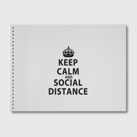 Альбом для рисования с принтом Keep Calm And Social Distance в Екатеринбурге, 100% бумага
 | матовая бумага, плотность 200 мг. | Тематика изображения на принте: 2019 | biohazard | calm | china | coronavirus | covid 19 | inc | keep | ncov | ncov19 | ncov2019 | plague | survivor | virus | warning | вирус | дистанцию | коронавирус | соблюдай