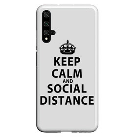 Чехол для Honor 20 с принтом Keep Calm And Social Distance в Екатеринбурге, Силикон | Область печати: задняя сторона чехла, без боковых панелей | 2019 | biohazard | calm | china | coronavirus | covid 19 | inc | keep | ncov | ncov19 | ncov2019 | plague | survivor | virus | warning | вирус | дистанцию | коронавирус | соблюдай