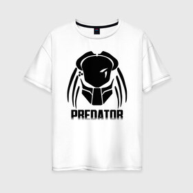 Женская футболка хлопок Oversize с принтом PREDATOR в Екатеринбурге, 100% хлопок | свободный крой, круглый ворот, спущенный рукав, длина до линии бедер
 | aliens | avp | black | cinema | predator | кино | фильм хищник | фильмы | хищник | чёрный | чужой