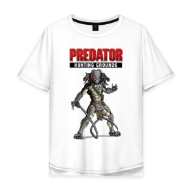 Мужская футболка хлопок Oversize с принтом Predator: Hunting Grounds в Екатеринбурге, 100% хлопок | свободный крой, круглый ворот, “спинка” длиннее передней части | game | gamer | predator: hunting grounds | игра | шутер