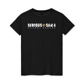 Женская футболка хлопок с принтом Serious Sam 4 в Екатеринбурге, 100% хлопок | прямой крой, круглый вырез горловины, длина до линии бедер, слегка спущенное плечо | croteam | devolver | digital | games | planet | sam | serious | игры | крутой | планета | сэм