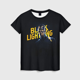 Женская футболка 3D с принтом Black Lightning   Thunder в Екатеринбурге, 100% полиэфир ( синтетическое хлопкоподобное полотно) | прямой крой, круглый вырез горловины, длина до линии бедер | anissa pierce | black lightning | thunder | vdzabma | анисса пирс | гром | черная молния