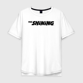 Мужская футболка хлопок Oversize с принтом The Shining Logo в Екатеринбурге, 100% хлопок | свободный крой, круглый ворот, “спинка” длиннее передней части | the shining | vdosadir | сияние | стэнли кубрик