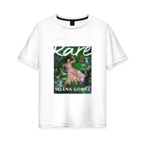Женская футболка хлопок Oversize с принтом Selena Gomez - rare в Екатеринбурге, 100% хлопок | свободный крой, круглый ворот, спущенный рукав, длина до линии бедер
 | gomez | rare | revival | selena | selena gomez | гомез | гомес | селена | селена гомез | селена гомес