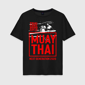 Женская футболка хлопок Oversize с принтом MUAY THAI в Екатеринбурге, 100% хлопок | свободный крой, круглый ворот, спущенный рукав, длина до линии бедер
 | boxing | fight | kickboxing | mma | muay thai | боец | бокс | мма | муай тай | тайский бокс