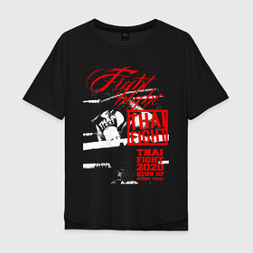 Мужская футболка хлопок Oversize с принтом Fight night Muay Thai в Екатеринбурге, 100% хлопок | свободный крой, круглый ворот, “спинка” длиннее передней части | boxing | fight night | kikcboxing | mma | muay thai | муай тай | тайский бокс