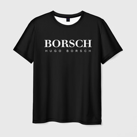 Мужская футболка 3D с принтом BORSCH hugo borsch в Екатеринбурге, 100% полиэфир | прямой крой, круглый вырез горловины, длина до линии бедер | borsch | boss | hugo borsch | hugo boss | антибренд | борщ | босс | бренд | брендовый | брэнд | знак | значок | итальянский | как | лого | логотип | пародия | прикол | салон | салоновский | символ | фирменный