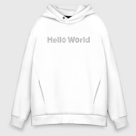 Мужское худи Oversize хлопок с принтом Hello World! в Екатеринбурге, френч-терри — 70% хлопок, 30% полиэстер. Мягкий теплый начес внутри —100% хлопок | боковые карманы, эластичные манжеты и нижняя кромка, капюшон на магнитной кнопке | hello world | привет мир | программирование | хеллоу ворлд