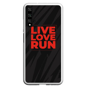 Чехол для Honor 20 с принтом Live Love Run в Екатеринбурге, Силикон | Область печати: задняя сторона чехла, без боковых панелей | russia running | russiarunning | бег | раша ранинг | спорт