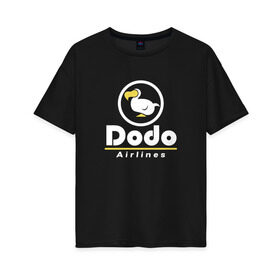 Женская футболка хлопок Oversize с принтом Dodo Airlines в Екатеринбурге, 100% хлопок | свободный крой, круглый ворот, спущенный рукав, длина до линии бедер
 | animal crossing | dodo airlines | new horizons | авиаперевозчик | вымышленная компания | доставка | мем | мемы | почта | самолёты | транспорт