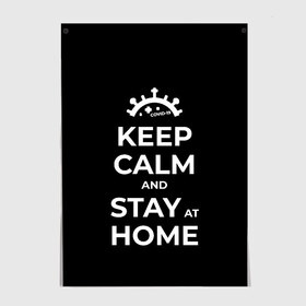 Постер с принтом Keep calm and stay at home в Екатеринбурге, 100% бумага
 | бумага, плотность 150 мг. Матовая, но за счет высокого коэффициента гладкости имеет небольшой блеск и дает на свету блики, но в отличии от глянцевой бумаги не покрыта лаком | covid | covid 19 | keep calm | stay home | stayhome | коронавирус