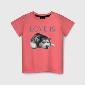 Детская футболка хлопок с принтом Любовь - это хаски в Екатеринбурге, 100% хлопок | круглый вырез горловины, полуприлегающий силуэт, длина до линии бедер | дрессировка | забота | любовь | сибирский хаски | собака | собаки | собачка | собачник | увлечение | хаски | хобби