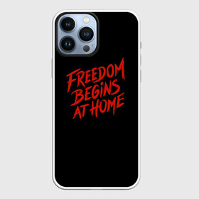 Чехол для iPhone 13 Pro Max с принтом freedom в Екатеринбурге,  |  | Тематика изображения на принте: freedom | дом | дом милый дом | надпись | свобода | свобода начинается дома | свободный | счастливый | текст