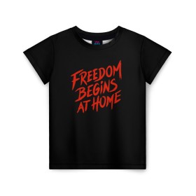 Детская футболка 3D с принтом freedom в Екатеринбурге, 100% гипоаллергенный полиэфир | прямой крой, круглый вырез горловины, длина до линии бедер, чуть спущенное плечо, ткань немного тянется | freedom | дом | дом милый дом | надпись | свобода | свобода начинается дома | свободный | счастливый | текст