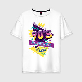 Женская футболка хлопок Oversize с принтом Рожденный в 90х в Екатеринбурге, 100% хлопок | свободный крой, круглый ворот, спущенный рукав, длина до линии бедер
 | 1990 | 90 | 90 е | девяностые | молодость | надпись | ссср | текст | фраза