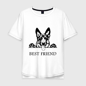 Мужская футболка хлопок Oversize с принтом ОВЧАРКА BEST FRIEND (Z) в Екатеринбурге, 100% хлопок | свободный крой, круглый ворот, “спинка” длиннее передней части | Тематика изображения на принте: best friend | dog | doggie | doggy | авчарка | друг человека | другу | кинолог | лабрадор | мохнатый | овчарка | пес | пёсель | пёсик | подарок | подруге | собака | собакен | собаки | собачка | собачнику