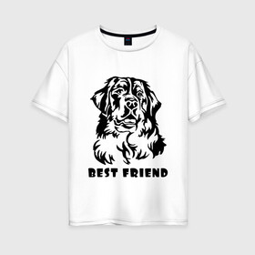 Женская футболка хлопок Oversize с принтом BEST FRIEND (Z) в Екатеринбурге, 100% хлопок | свободный крой, круглый ворот, спущенный рукав, длина до линии бедер
 | best friend | dog | doggie | doggy | друг человека | другу | кинолог | лабрадор | мохнатый | пес | пёсель | пёсик | подарок | подруге | собака | собакен | собаки | собачка | собачнику