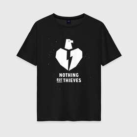 Женская футболка хлопок Oversize с принтом Nothing But Thieves в Екатеринбурге, 100% хлопок | свободный крой, круглый ворот, спущенный рукав, длина до линии бедер
 | nothing but | nothing but thieves | rock | музыка