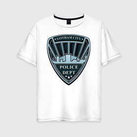 Женская футболка хлопок Oversize с принтом Gotham City Police Dept в Екатеринбурге, 100% хлопок | свободный крой, круглый ворот, спущенный рукав, длина до линии бедер
 | batman | batman arkham knight | vdzabma | бэтмен | бэтмен рыцарь аркхема
