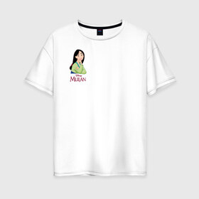 Женская футболка хлопок Oversize с принтом Mulan в Екатеринбурге, 100% хлопок | свободный крой, круглый ворот, спущенный рукав, длина до линии бедер
 | fa mulan | mulan | vdosadir | бэрри кук | мулан | тони бэнкрофт | фа мулан
