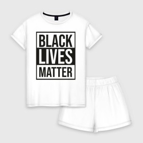 Женская пижама с шортиками хлопок с принтом BLACK LIVES MATTER в Екатеринбурге, 100% хлопок | футболка прямого кроя, шорты свободные с широкой мягкой резинкой | black | internet | lives | matter | meme | интернет | мем