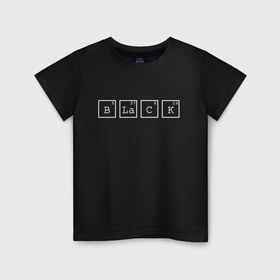 Детская футболка хлопок с принтом Black в Екатеринбурге, 100% хлопок | круглый вырез горловины, полуприлегающий силуэт, длина до линии бедер | black | квадраты | надпись | таблица менделеева | химическое вещество | химия | цифры | черный | элемент