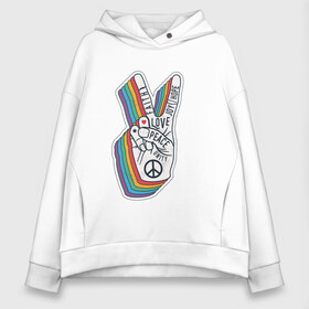 Женское худи Oversize хлопок с принтом PEACE LOVE HOPE (Z) в Екатеринбурге, френч-терри — 70% хлопок, 30% полиэстер. Мягкий теплый начес внутри —100% хлопок | боковые карманы, эластичные манжеты и нижняя кромка, капюшон на магнитной кнопке | hope | love | peace | два пальца | жесть | знак | любить | любовь | мир | радуга | хипи | хиппи