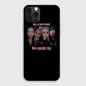 Чехол для iPhone 12 Pro Max с принтом BLACKPINK в Екатеринбурге, Силикон |  | black pink | blackpink | how you like that | jenni | jennie | jiso | jisoo | k pop | kpop | lisa | rose | блэк пинк | блэкпинк | джени | дженни | джизо | джисо | джисоо | к поп | кей поп | корея | лиза | лиса | роза | роуз | роус | черно розовый